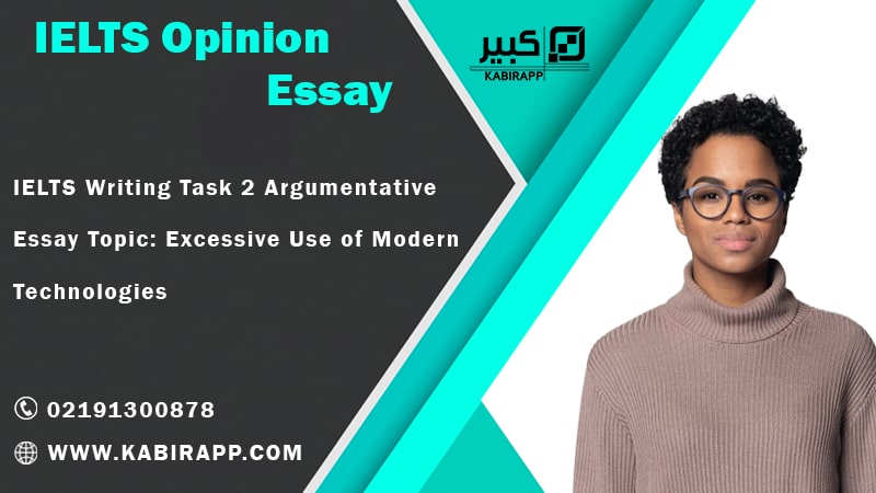 IELTS Writing Task 2 Argumentative Essay Topic: Excessive Use of Modern Technologies
